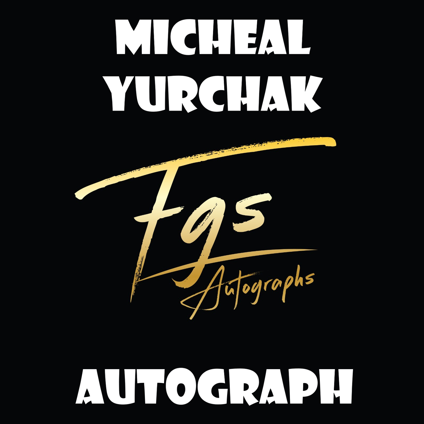 Micheal Yurchak Autograph/Quote