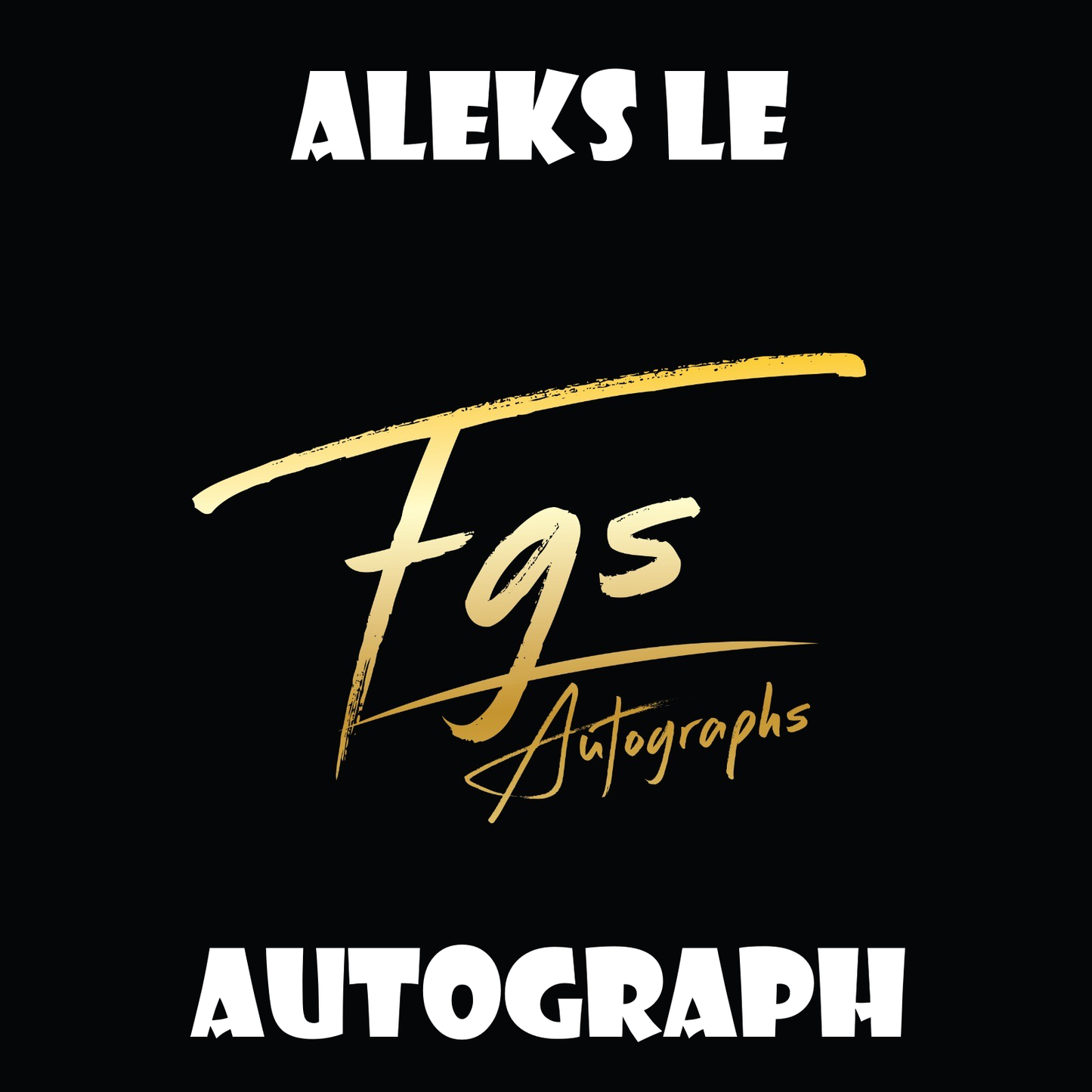 Aleks Le Autograph/Quote