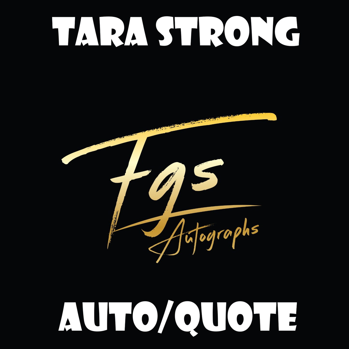 Tara Strong Autograph/Quote Table Rate