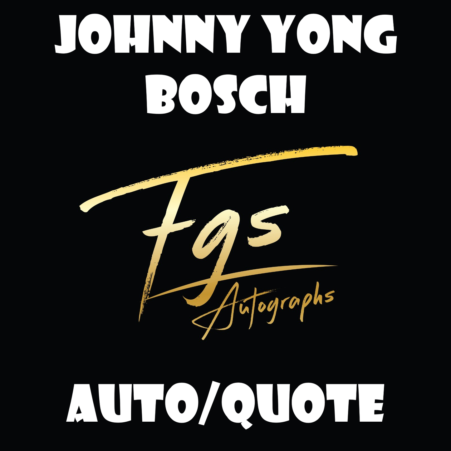 Johnny Yong Bosch Autograph/Quote Table Rate